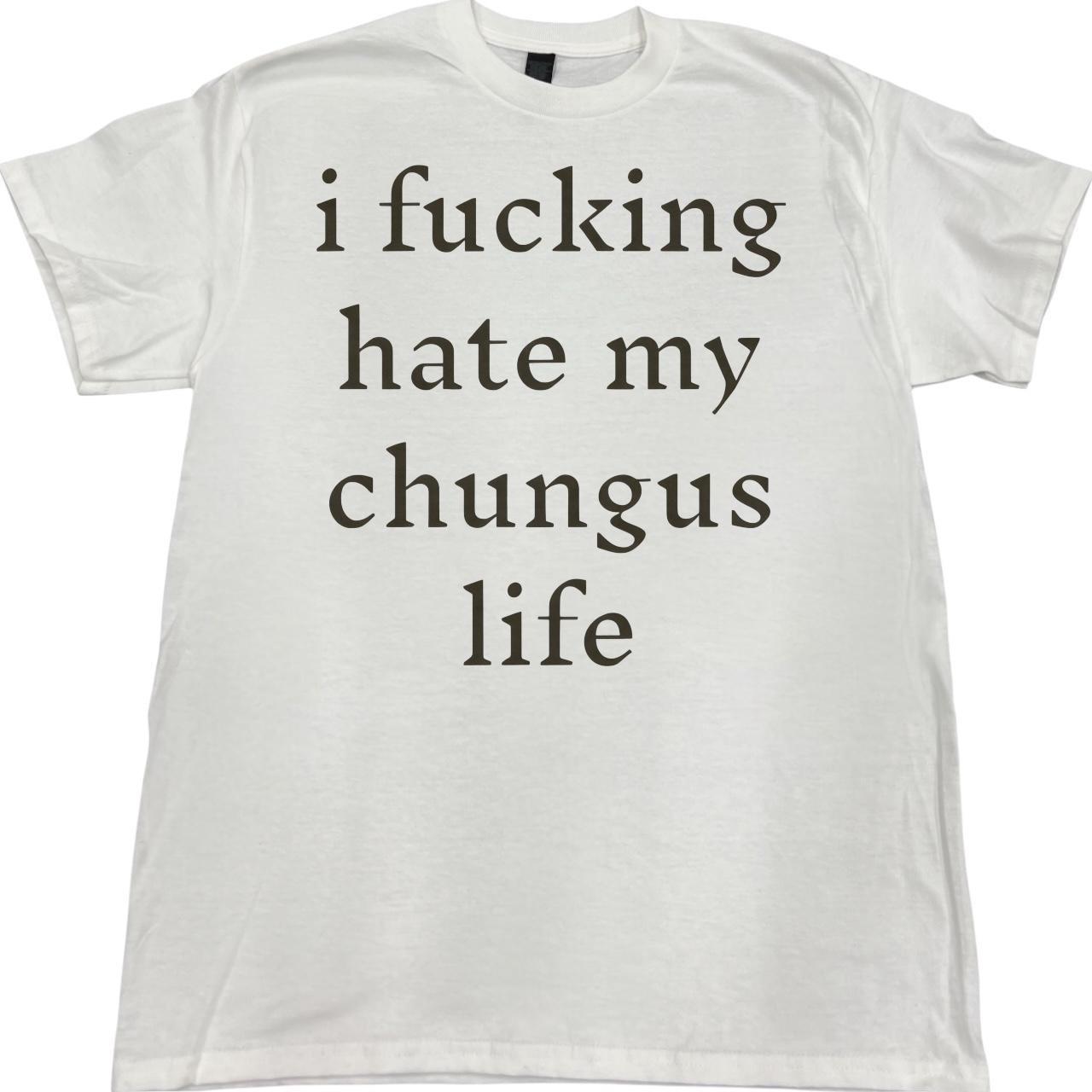 Vintage style f*cking hate my chungus life funny adult tshirt Unisex T-Shirt M