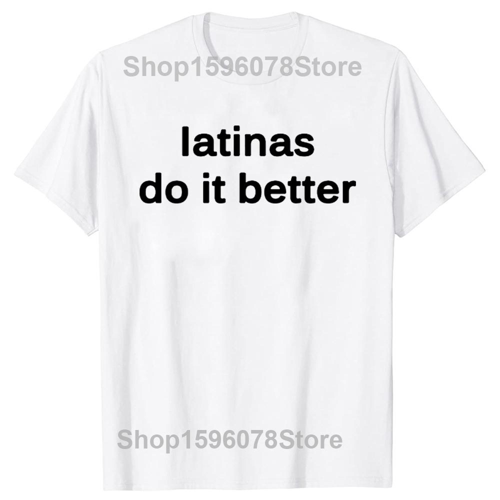 Latinas Do Better Print Tshirt Cute Mens Short Sleeve Tops Tees Harajuku Baby Tees Retro Latin Short Sleeve T Shirts Men S