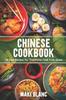 The Chinese Cookbook : 70 Easy Recipes For Traditional Food From China Book
