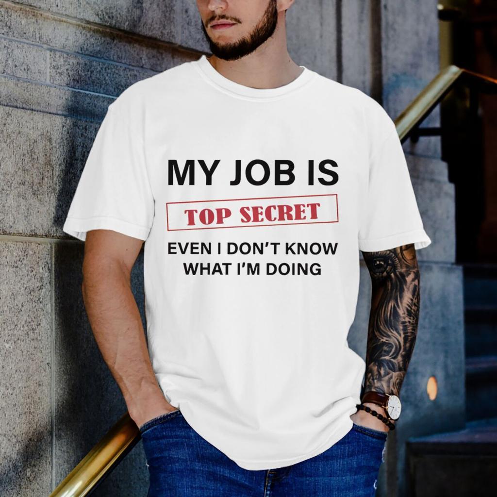 Fashion Streetwear Tshirt My Job Is Top Secret Funny Graphic T Shirt Unisex Summer Short Sleeve Tees Crew Neck Casual Y2k Clothing