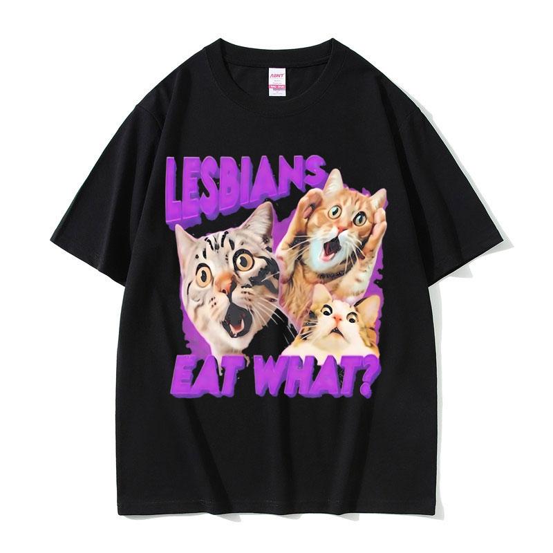 Funny Lesbians Eat What Graphic T Shirts Cat Meme T-shirts Men Women Casual Harajuku T-Shirt Summer Men's Cotton Short Sleeve