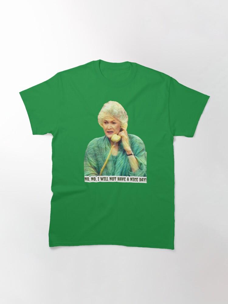 Frank Sinatra Dorothy Zbornak from The Golden Girls - No, No - I Will Not Have a Nice Day - Golden Girls Quotes Classic T-Shirt