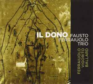 

CD FAUSTO FERRAIUOLO TRIO - Il Dono ABJZ212 Abeat Records 2019 Italy Jazz Used