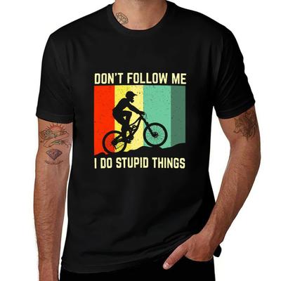 Don't Follow Me I Do Stupid Things, Biking Vintage T-Shirt Man Tshirt Men T Shirt Cotton 100% Anime Tshirt T-Shirt