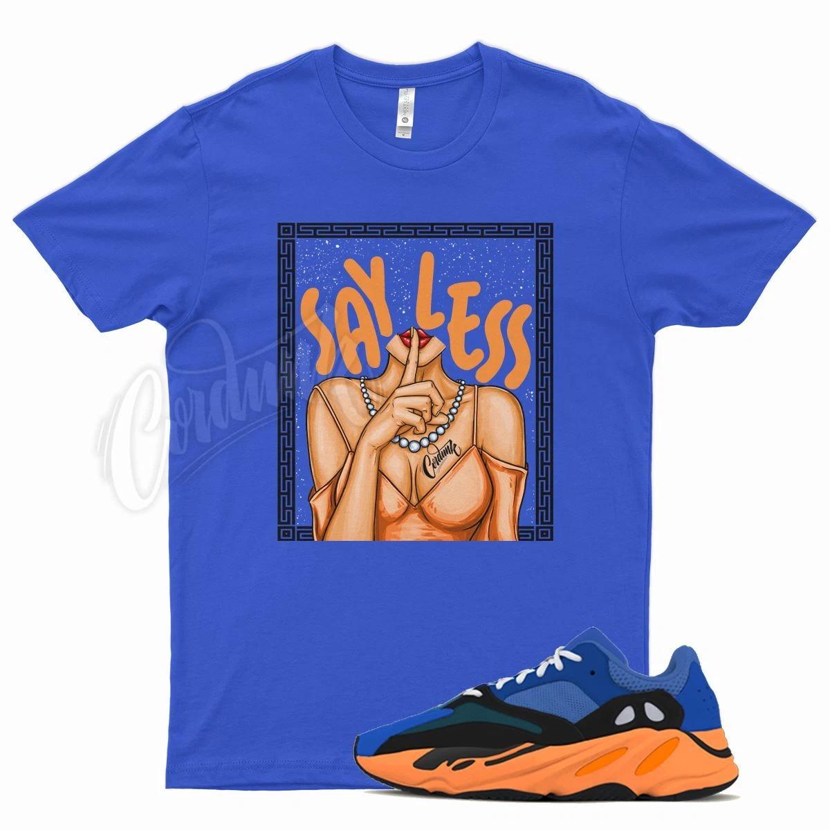 Royal SAY LESS T Shirt for YZ 700 Bright Blue Orange 350 380 500 Sun Cream XL