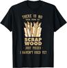 Es gibt kein Restholz Holzbearbeitung Holzbearbeiter Tischler Geschenk Unisex T-Shirt