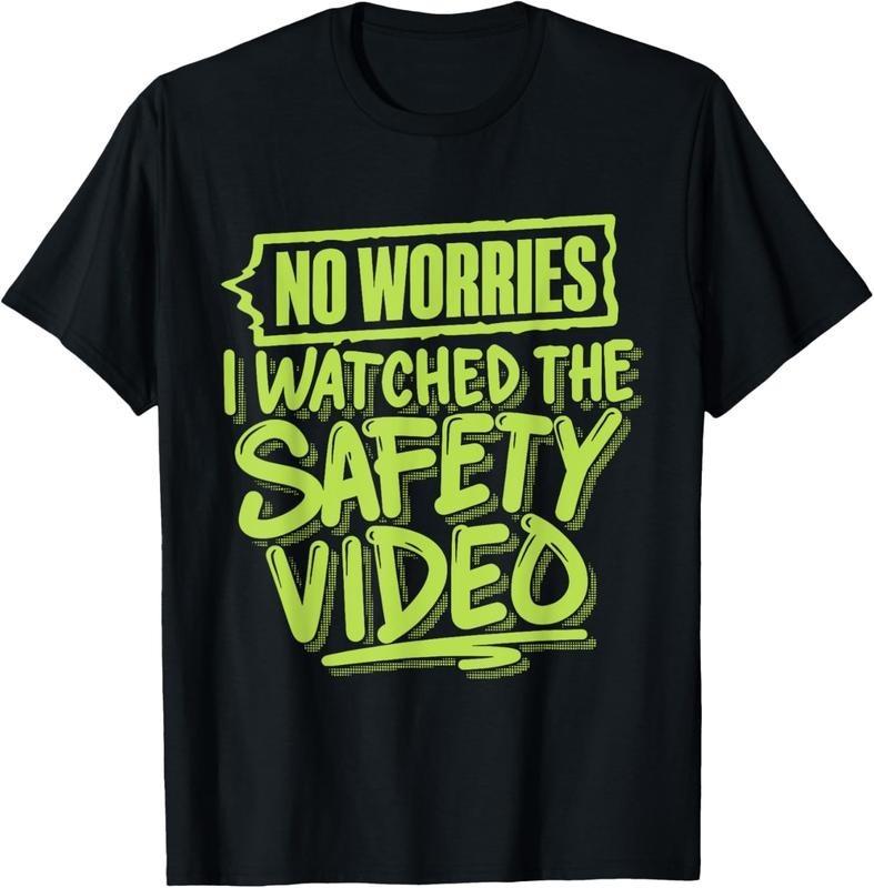 No Worries I Watched The Safety Video T-Shirt Crewneck Casual XL