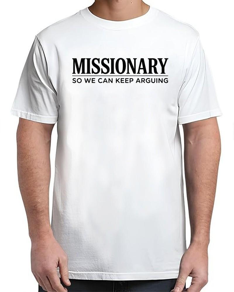 

Missionary So We Can Keep Arguing Vintage Adult S-4XL Unisex T-Shirt XXXL