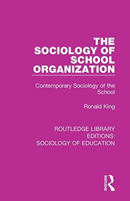 The The Sociology of School Organization : Contemporary Sociology of the School Book