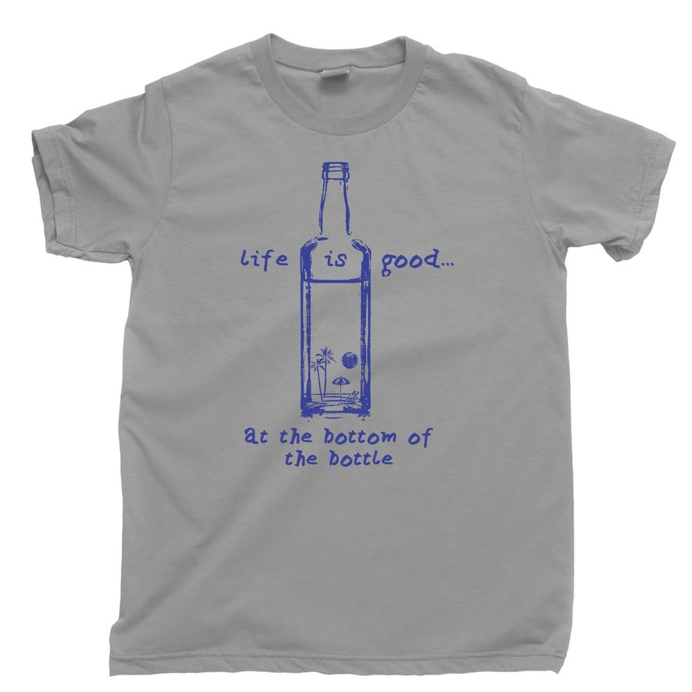 Life Is Good At The Bottom Of A Bottle Of Alcohol Liquor Tequila  Tee Unisex T-Shirt L