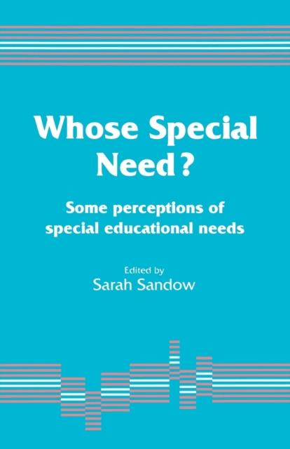 The Whose Special Need? : Some Perceptions of Special Educational Needs Book