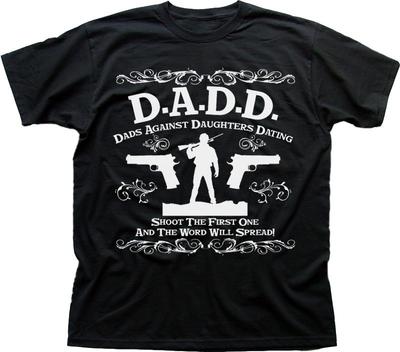 DADD Dads Against Daughters Dating Funny Father Black T-shirt 9599