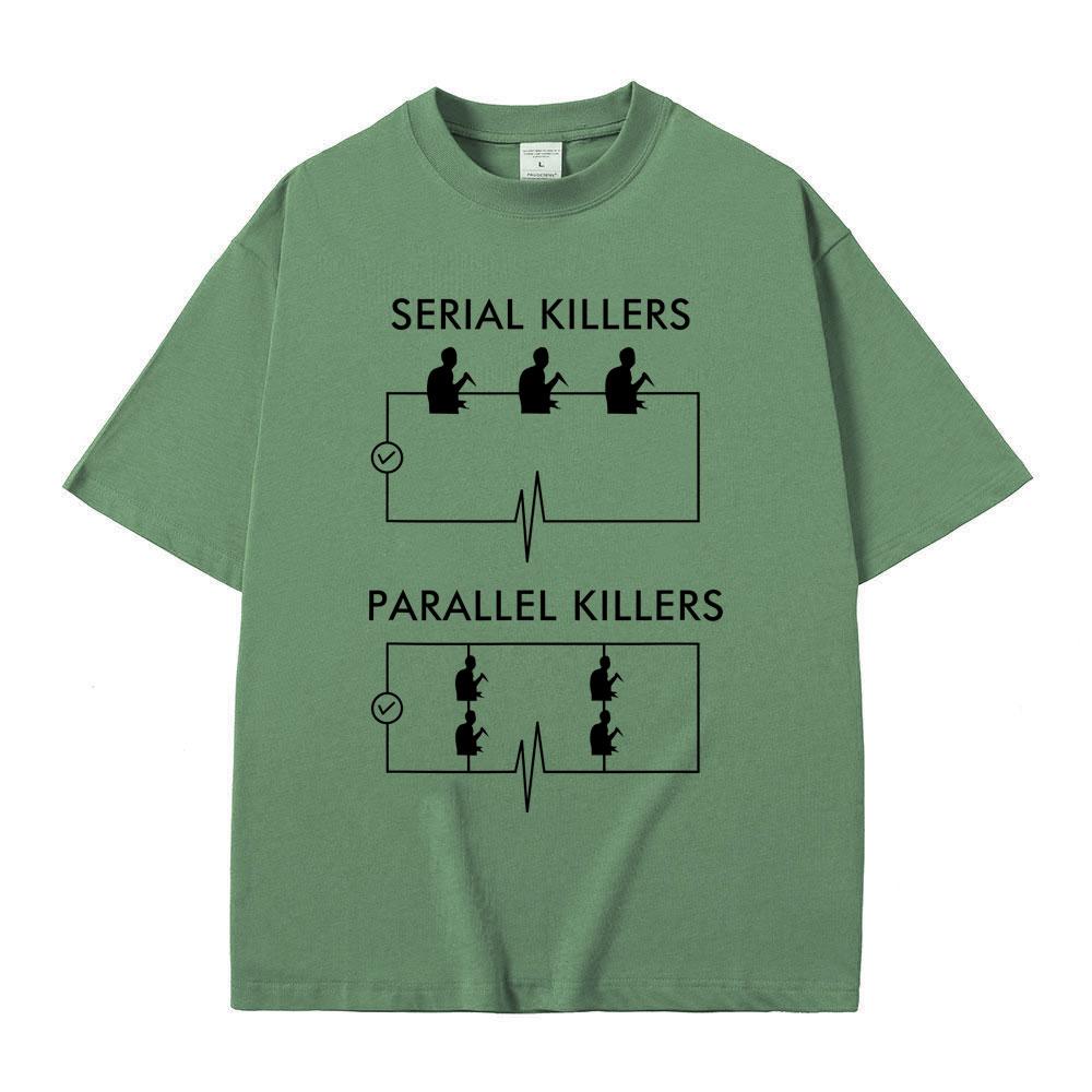 Serial Killers Parallel Killers Funny Meme Tshirt Men Women Casual Vintage Cotton T Shirts Male Gothic Rock Oversized TShirts