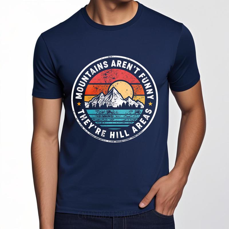 

Daily Wear Summer For Men T Shirt Mountains Arent Funny Theyre Hill Areas Short Sleeve Printed O Neck Tshirt Cotton Tshirt 4XL