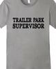 Trailer Park Supervisor T Shirt Tee Funny All Sizes and Colors