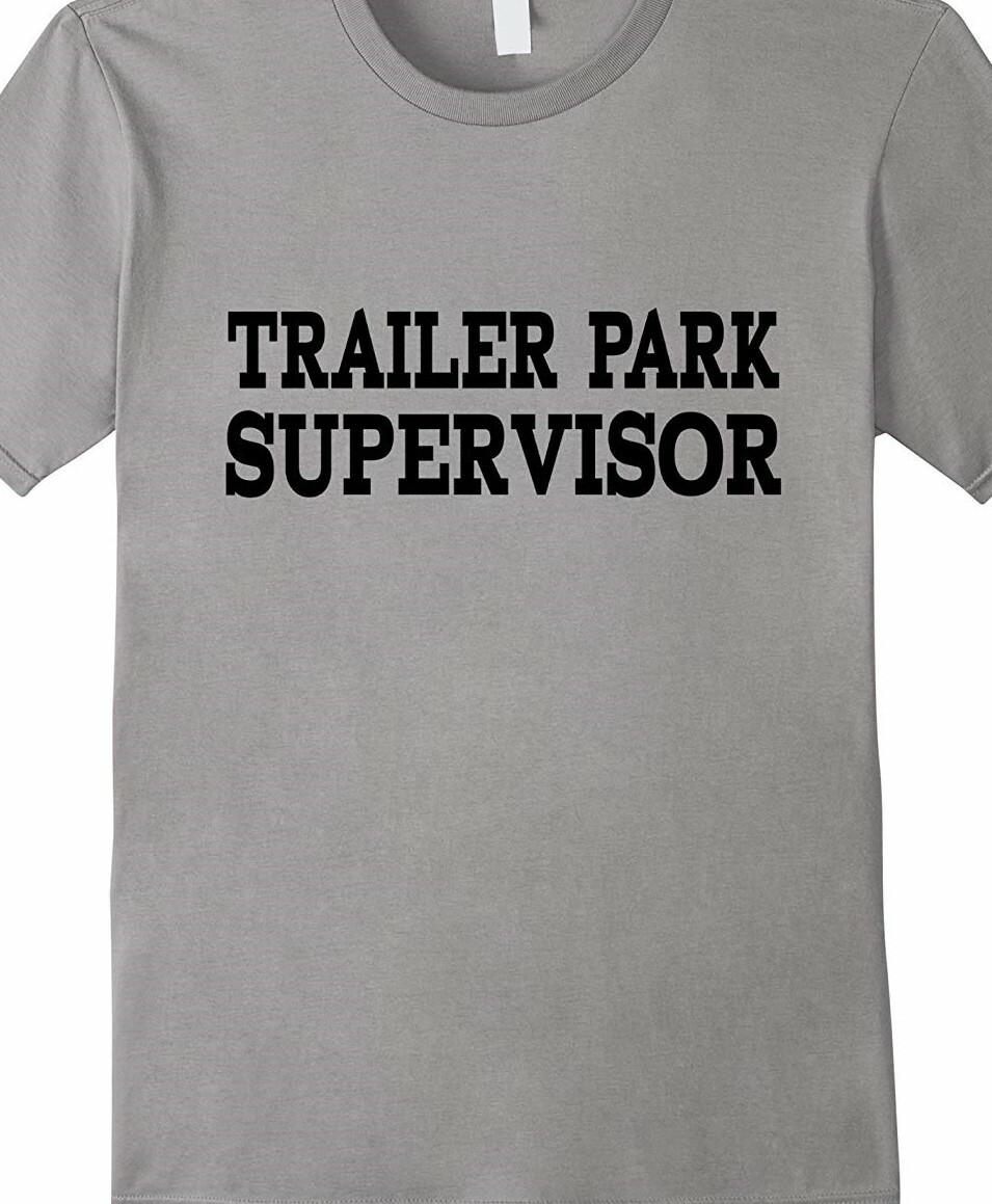 Trailer park Supervisor T Shirt Mens Womens Tees Top Tee Funny all sizes and colors L