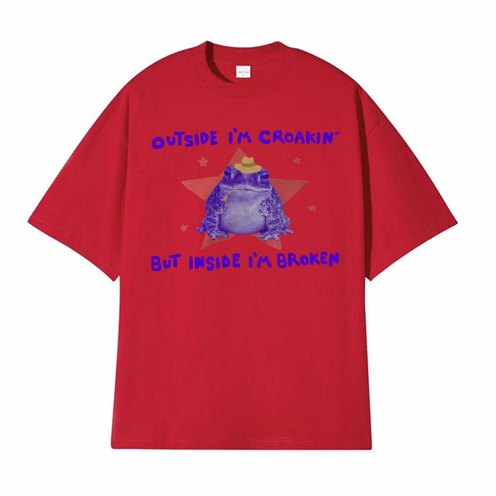 

Funny Outside Im Croakin But Inside Im Broken Frog Meme T Shirt Vintage Oversized Tshirts Men Women Cotton Tee Shirt Streetwear S