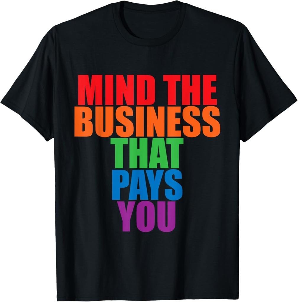 Achte auf das Geschäft, das dich bezahlt ----- T-Shirt