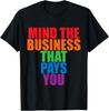 Achte auf das Geschäft, das dich bezahlt ----- T-Shirt