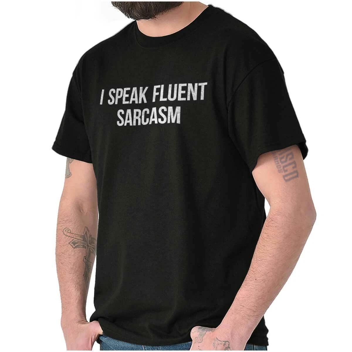 I Speak Fluent Sarcasm Funny Rude Joke Gift Womens or Mens Crewneck T Shirt Tee L