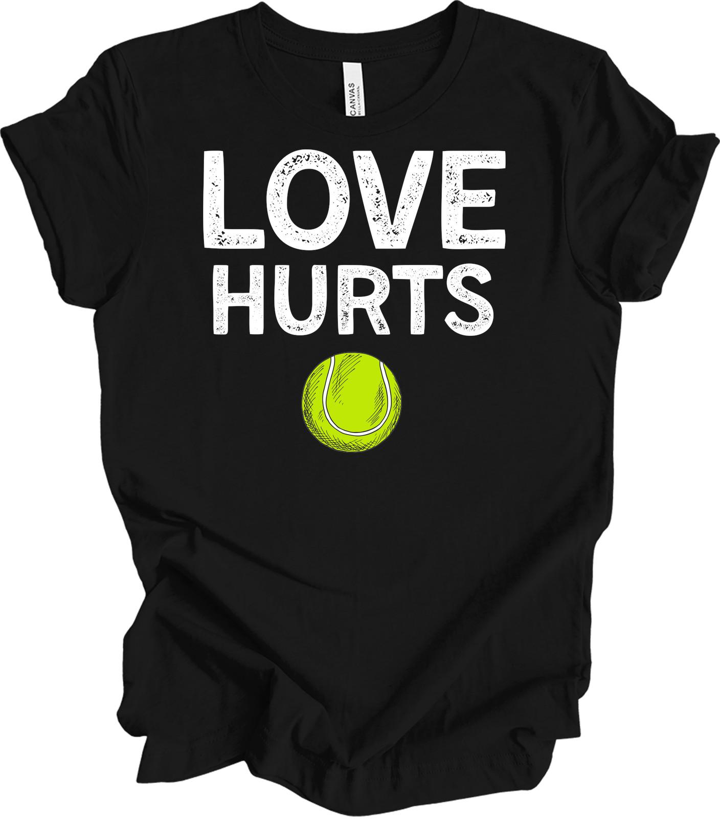 Love Hurts Tennis Shirt - Funny Gift for Tennis Players S