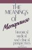 The The Meanings of Menopause : Historical, Medical, and Cultural Perspectives Book