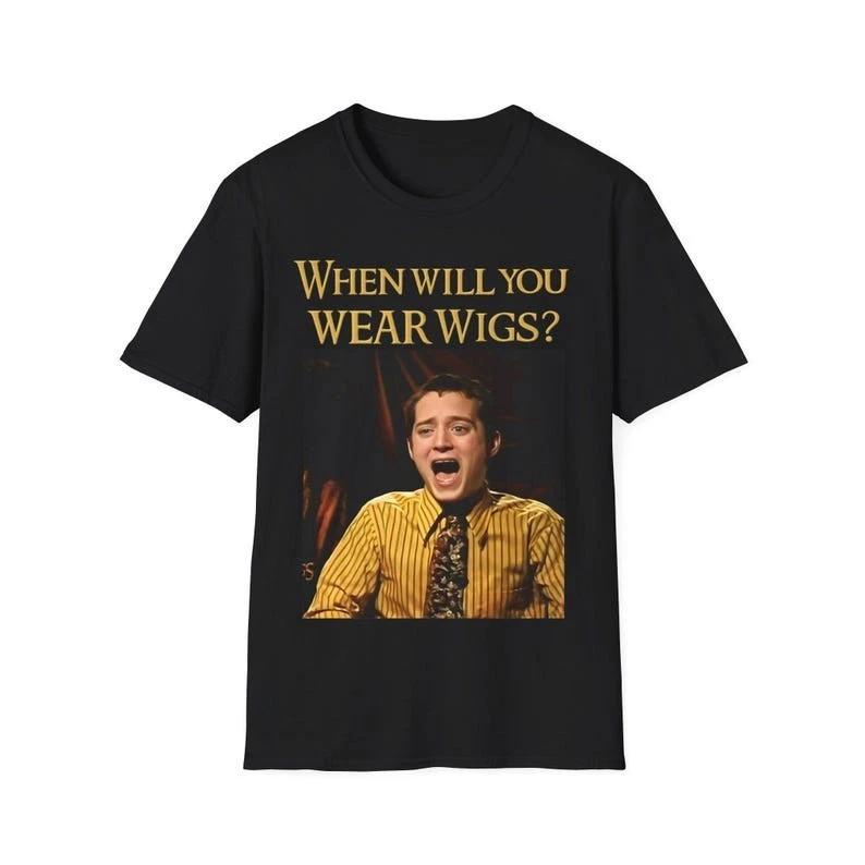 Funny LOTR Shirt – “When Will You Wear Wigs” Meme Tee, Gollum Foodie Joke Gift L