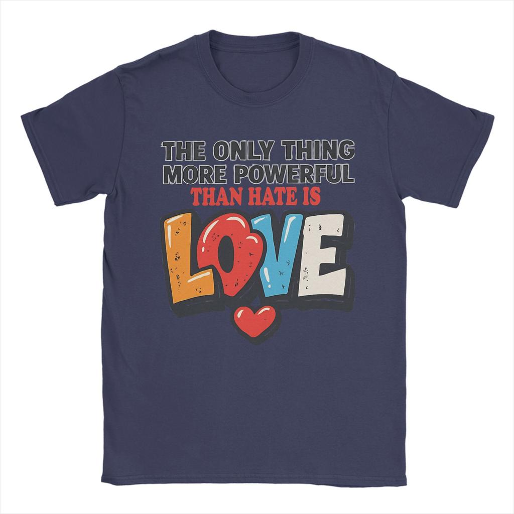 The Only Thing More Powerful Than Hate is Love TShirt Summer Cotton TShirts For Men Hip Hop Custom DIY Tshirt Vintage Tees