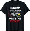 Write The Ticket Auto Enthusiast Guy Funny Car Loud Exhaust Gift Unisex T-Shirt