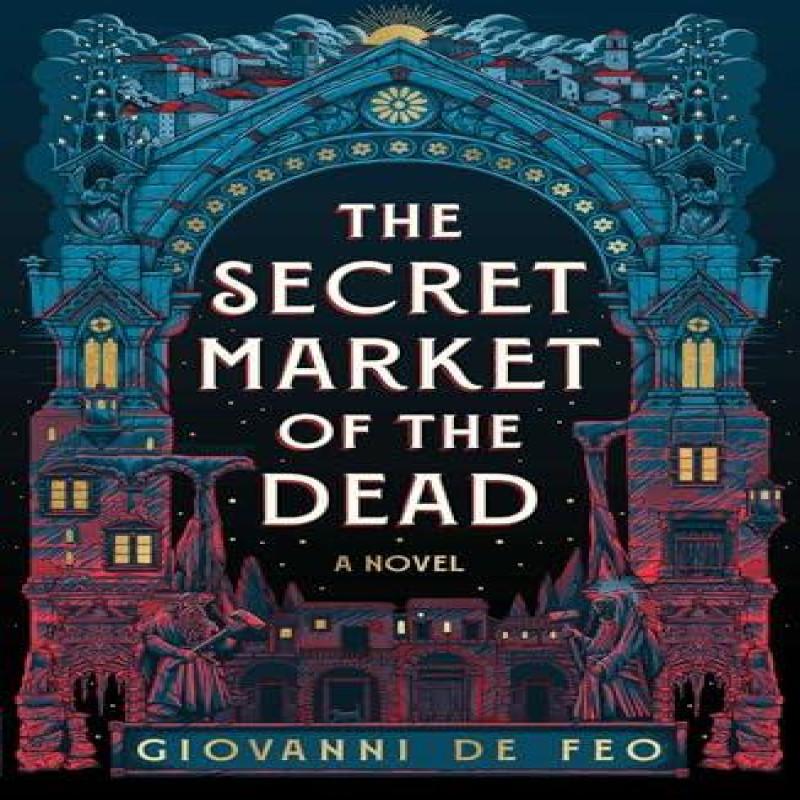The Secret Market of the Dead by Giovanni De Feo Hardback Book 9781668077368