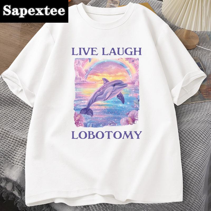 Live Laugh Lobotomy T Shirt Men Funny Dolphin Meme T-shirt Silly Weird Cotton Short Sleeve Tshirt Unisex Printed T-shirt Tops