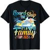 Board The Ship It's A Family Trip 2025 Group Matching Cruise T-Shirt(1)