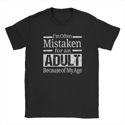 Im Often Mistaken for An Adult Because of My Age Cotton T Shirt For Unisex Summer Y2K Funny Tees Plus Size Print Tops