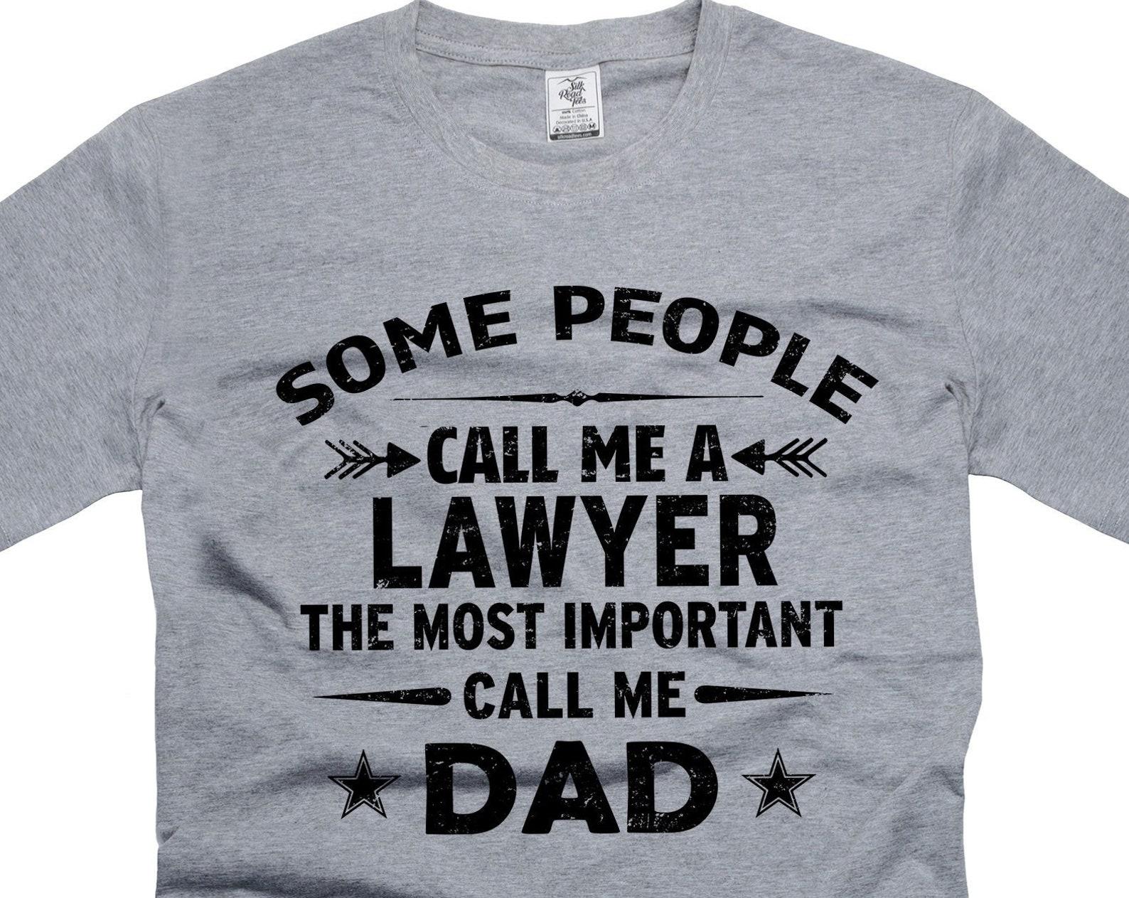 Mens Lawyer T-Shirt Some People Call me Lawyer The Most Important Call Me Dad Shirt Lawyer Dad Shirt Fathers day Lawyer Shirts S