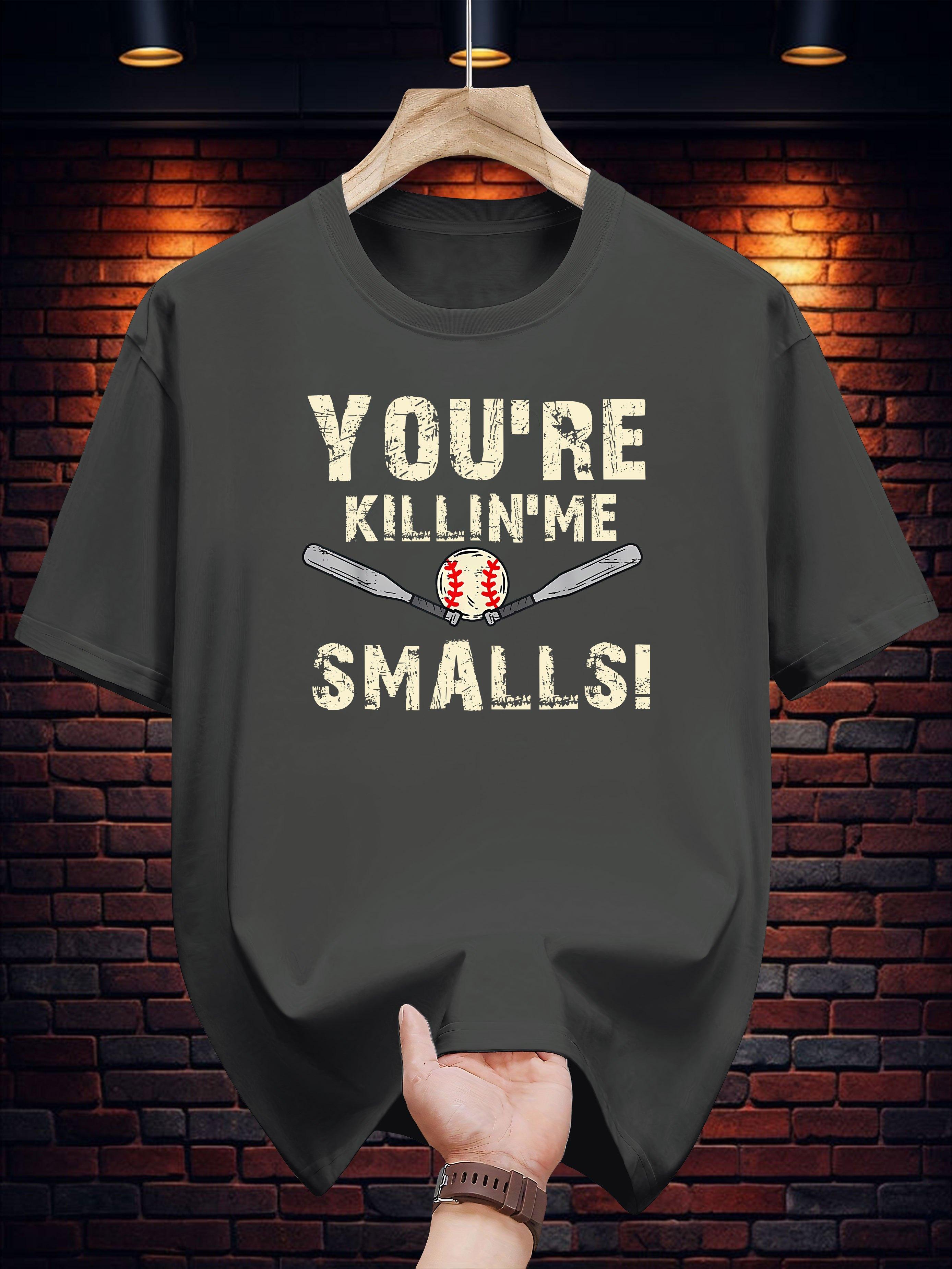 Graphic T-shirt - You re Killin Me Smalls! Baseball Design XL