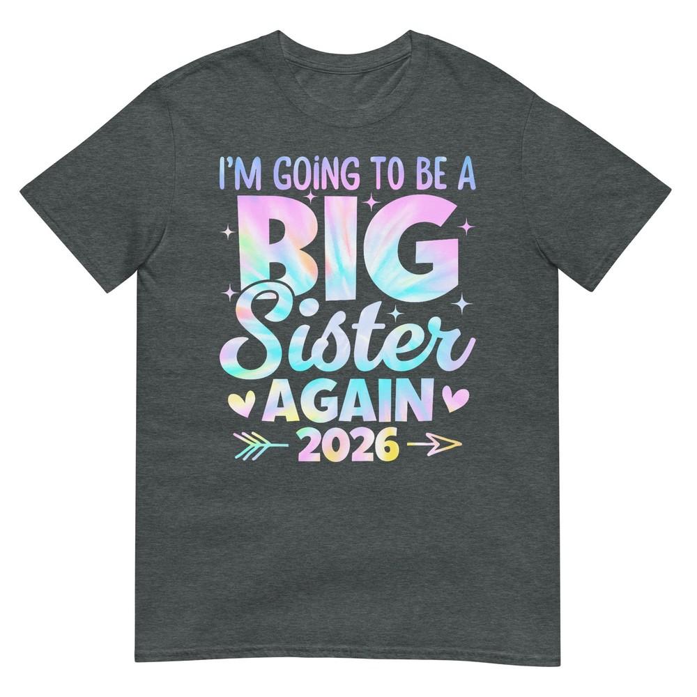 Im Going To Be A Big Sister Again 2026 Baby Announceunisext TShirt