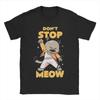 Don't Stop Meow Singing Cat Rock Band T Shirts for Men Pure Cotton T-Shirt O Neck Tee Shirt Short Sleeve Clothing Gift Idea