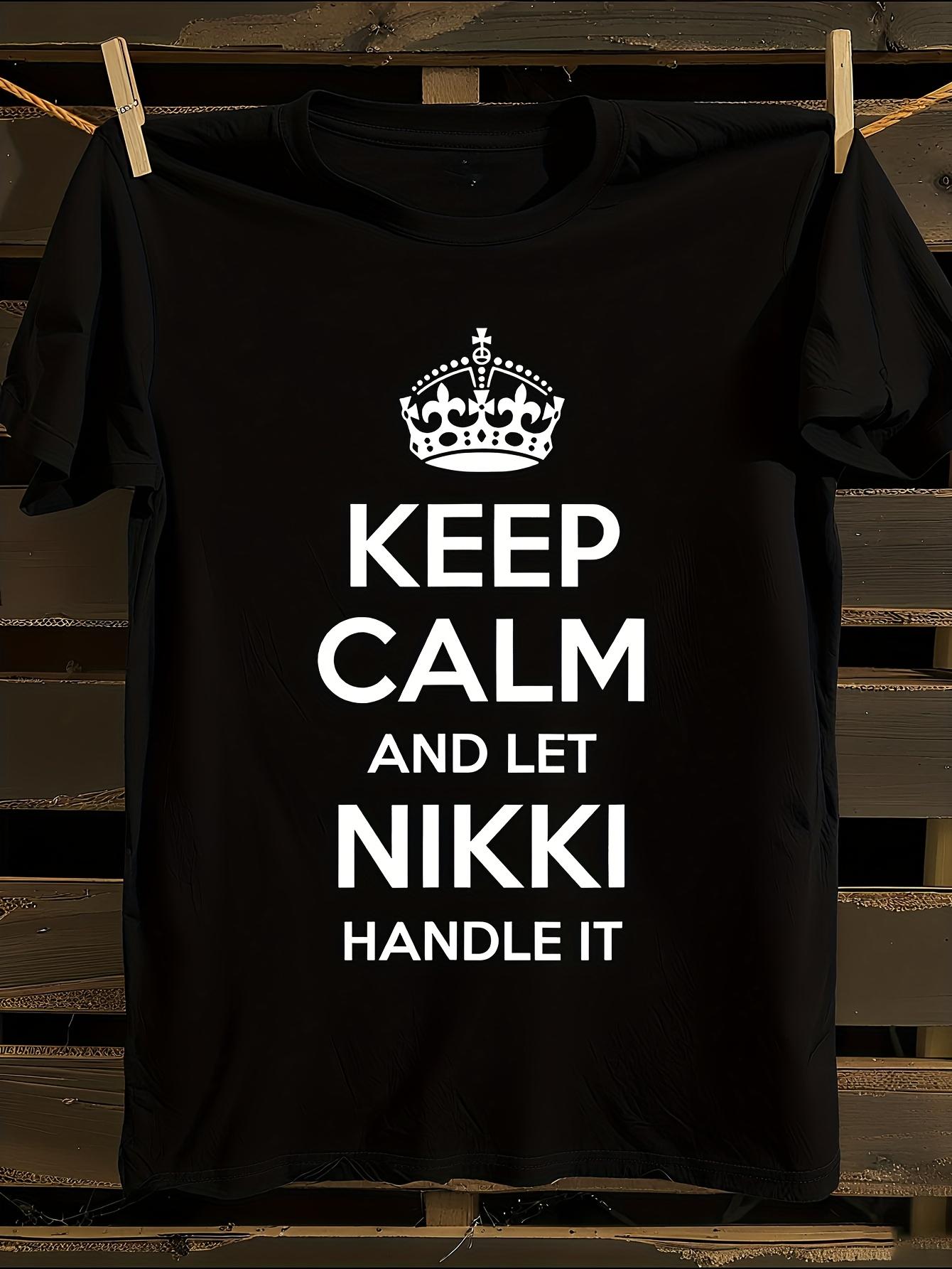 Funny Keep Calm and Let Nikki Handle It Graphic T-shirt M