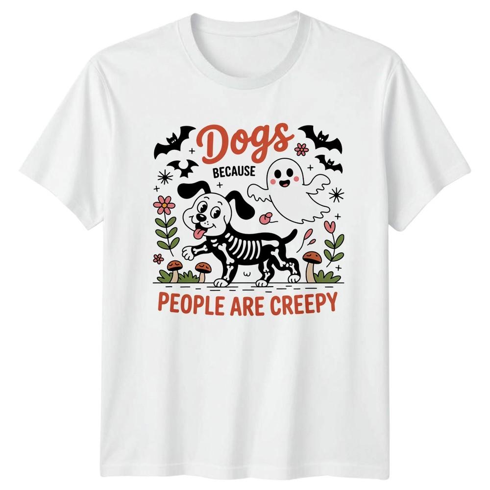 Dogs Because People Are Creepy TShirt Halloween Dogs Dogs Halloween Gift S