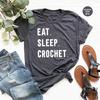 Funny Crochet Shirt, Crochet TShirt, Eat Sleep Crochet Tee, Funny Women Shirt, Crocheting Shirt, Crochet Hook Shirt, Crafting Shirts