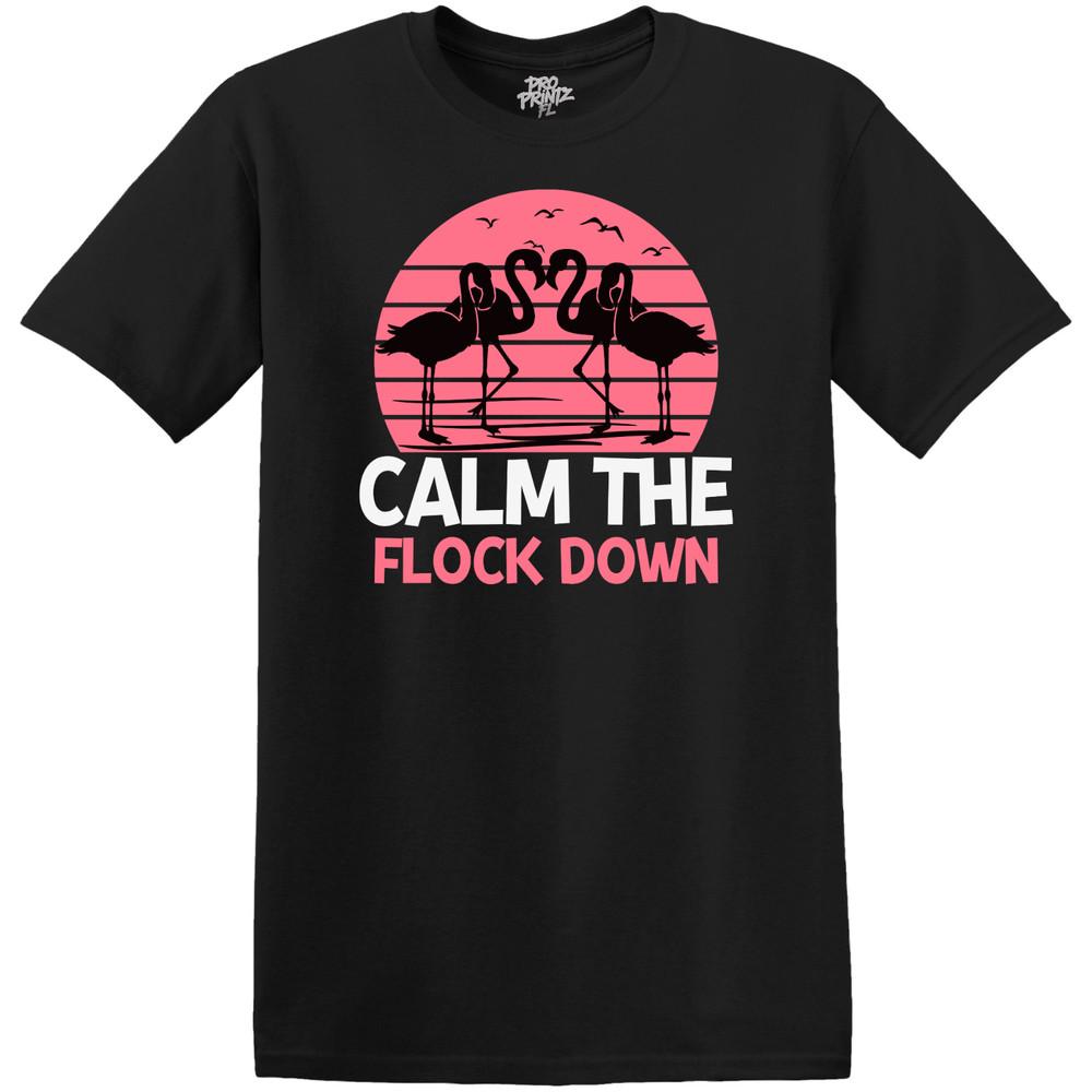 Funny T-Shirt Calm The Flock Down 4XL