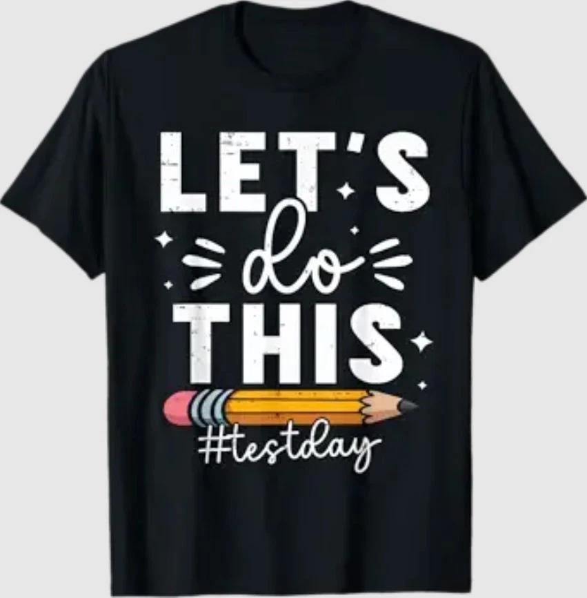Lets Do This Test Day State Testing Teacher Motivational T-Shirt S