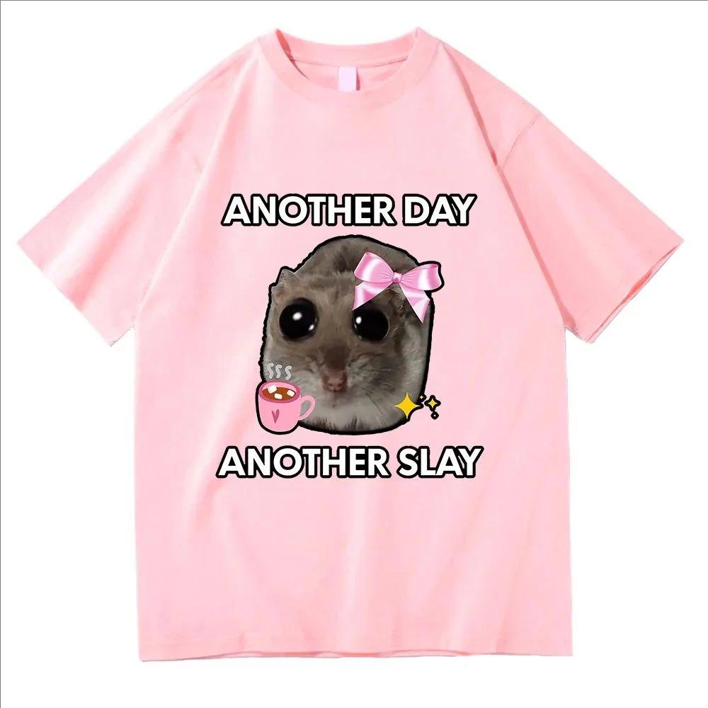 Have Another Day Another Slay Sad Hamster Print Pattern T Shirts Men/Women Harajuku Aesthetic Tshirt Vintage Unisex Streetwear
