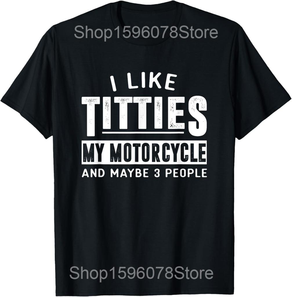 Funny I Like Titties Adult Humor Motorcycle Motocross T Shirts Men Biking Streetwear Tee Short Sleeve Unisex Loose Clothing