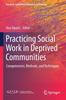 The Practicing Social Work In Deprived Communities : Competencies, Methods, and Techniques Book