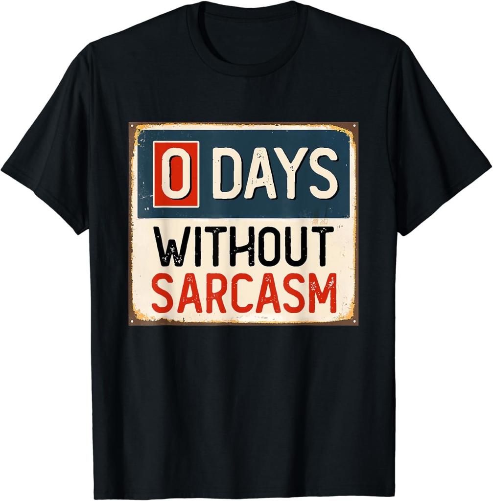 0 Days Without Sarcasm Funny Sarcastic Gift Unisex T-Shirt
