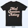 Mad Question Asking T-Shirt