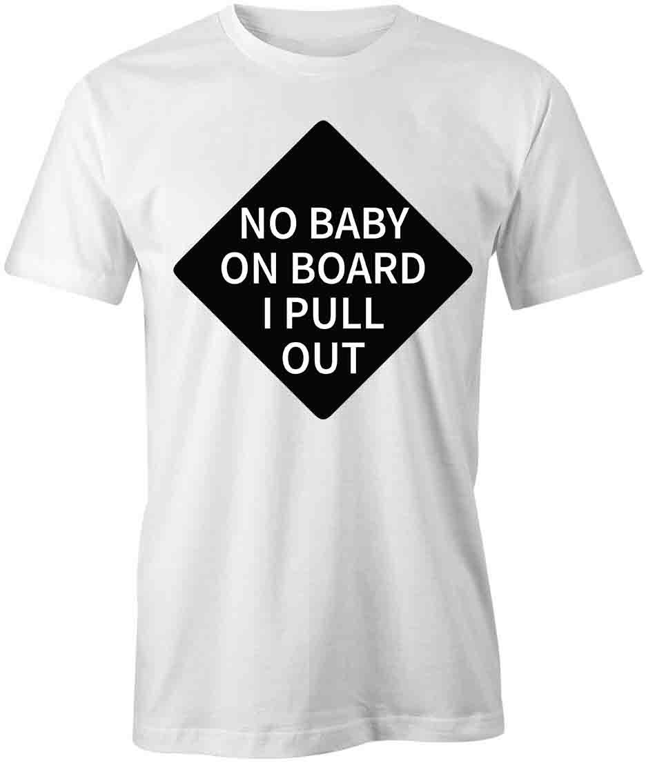 NO BABY ON BOARD TShirt Tee Short-Sleeved Cotton CLOTHING HUMOR FUNNY S1WSA944 XXXL