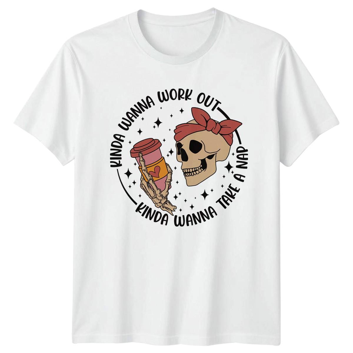 Kinda Wanna Work Out Kinda Wanna T-Shirt Humorous Lifestyle Birthday Gift L