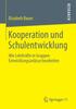 Kniha Kooperation Und Schulentwicklung : Wie Lehrkrafte In Gruppen Entwicklungsanlasse Bearbeiten